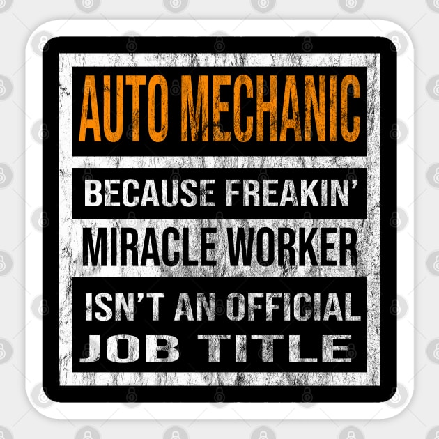 Auto Mechanic Because Freaking Miracle Worker Is Not An Official Job Title Sticker by familycuteycom